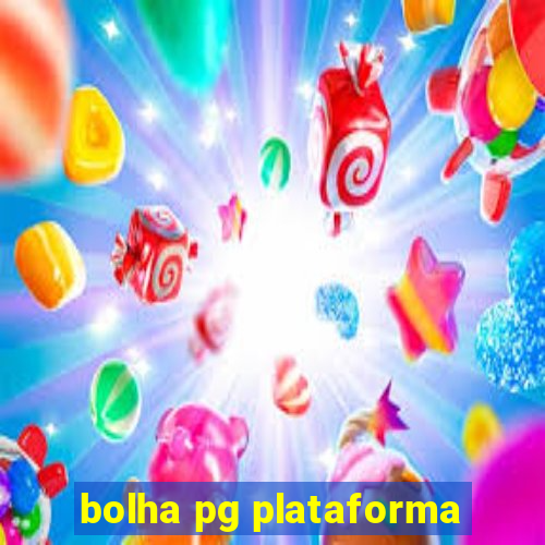 bolha pg plataforma